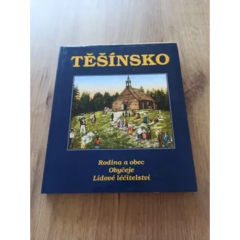 JAROSLAV ŠTIKA, IVO STOLAŘÍK - Těšínsko - 3. díl: Rodina a obec, obyčeje, lidové léčitelství (Těšínsko - 3. díl: Rodina a obec, obyčeje, lidové léčitelství)