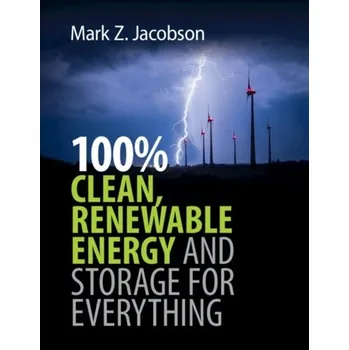 100% Clean, Renewable Energy and Storage for Everything - Mark Klion, Troy Jacobson