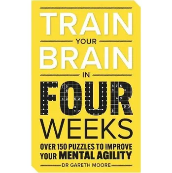 Train Your Brain in Four Weeks - Moore, Dr Gareth