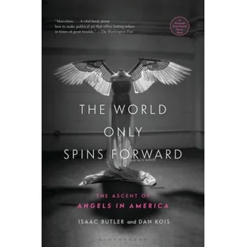 Cizí jazyk The World Only Spins Forward: The Ascent of Angels in America – Dan Kois (EN)