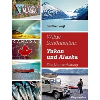 Literární cestopis Wilde Schönheiten: Yukon und Alaska - Vogt, Günther