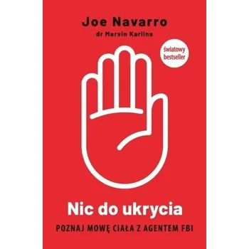 Nic do ukrycia. Poznaj mowę ciała z agentem FBI - Jack Schafer, Marvin Karlins