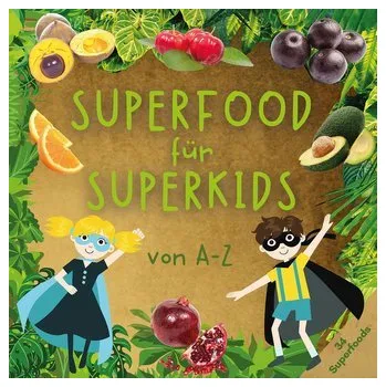 Příroda Superfood für Superkids - Shivers, Anna