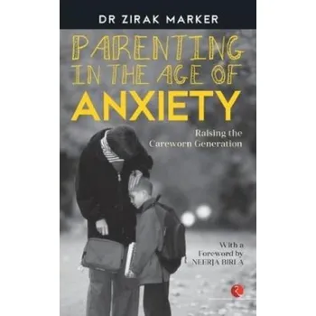 PARENTING IN THE AGE OF ANXIETY - Marker, Zirak