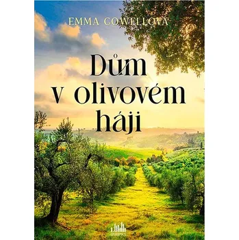 Dům v olivovém háji - Emma Cowellová (2024) [E-kniha], kniha
