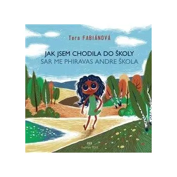 Jak jsem chodila do školy / Sar me phiravas andre škola