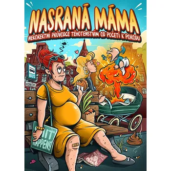 Kniha Nasraná Máma - Nekorektní Průvodce Těhotenstvím Od Početí K Porodu