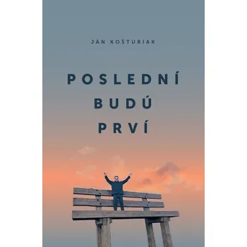 Poslední budú prví - Ján Košturiak