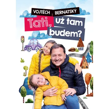Kniha Vojtěch Bernatský: Tati, už tam budem?