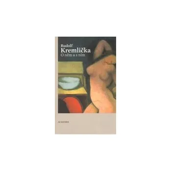 Umění Rudolf Kremlička. O něm a s ním