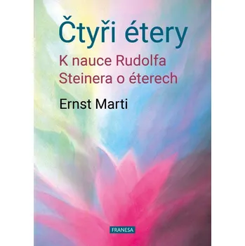 Duchovní literatura Čtyři étery - K nauce Rudolfa Steinera o éterech