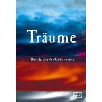 Träume - Botschaften des Unbewussten - Jung, Mathias