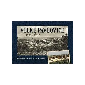 Velké Pavlovice včera a dnes