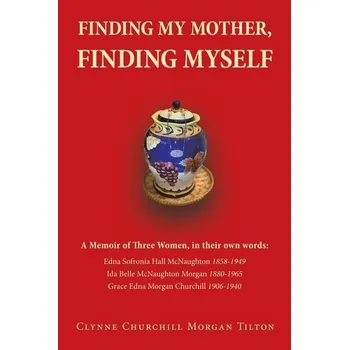 Osobní rozvoj FINDING MY MOTHER, FINDING MYSELF - Tilton, Clynne Churchill Morgan