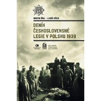 Deník Československé legie v Polsku 1939 - Martin Říha; Lukáš Víšek