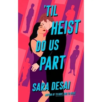 Beletrie pro dospělé 'Til Heist Do Us Part - Desai, Sara