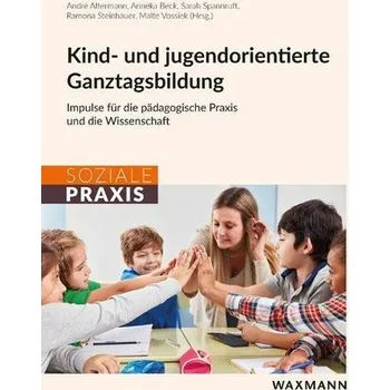 Kind- und jugendorientierte Ganztagsbildung - Altermann, André