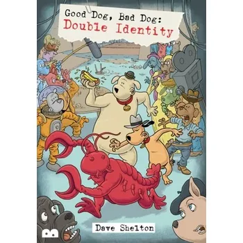 Good Dog, Bad Dog: Double Identity - Shelton, Dave