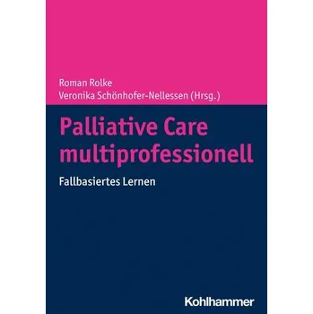 Palliative Care multiprofessionell - Rolke, Roman