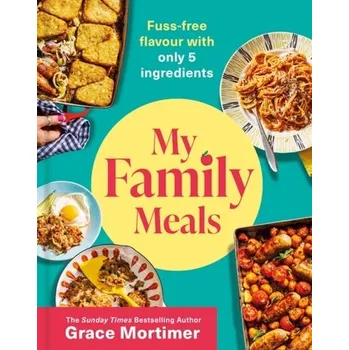Populárně naučná literatura pro dospělé My Family Meals - Grace Mortimer HQ