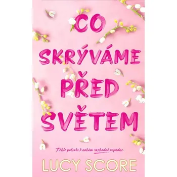 Co skrýváme před světem - Lucy Score (2024, brožovaná)