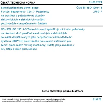 ČSN EN ISO 19014-3 - Strojní zařízení pro zemní práce - Funkční bezpečnost - Část 3: Požadavky na prostředí a požadavky na zkoušky elektronických a elektrických součástí používaných v bezpečnostních částech ovládacího systému - Tisk