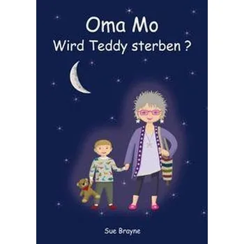 První čtění Oma Mo - Wird Teddy sterben? - Brayne, Sue