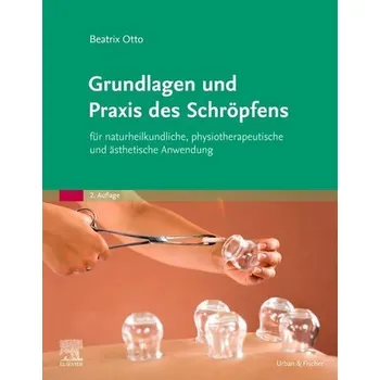Grundlagen und Praxis des Schröpfens - Otto, Beatrix