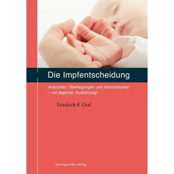 Die Impfentscheidung - Graf, Friedrich W. [DE] (2023, Brožovaná, Sprangsrade Verlag)