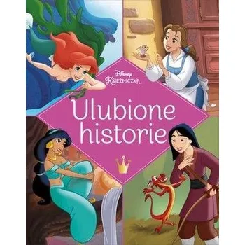 Pohádka Ulubione historie. Disney Księżniczka - praca zbiorowa