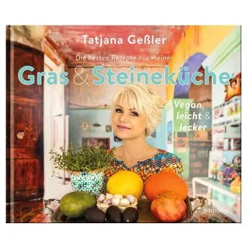 Die besten Rezepte aus meiner Gras & Steineküche - Gesler Tatjana