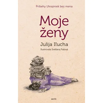 Moje ženy - Julija Iľucha