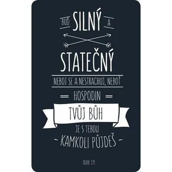 Buď silný a statečný (Jozue 1:9)