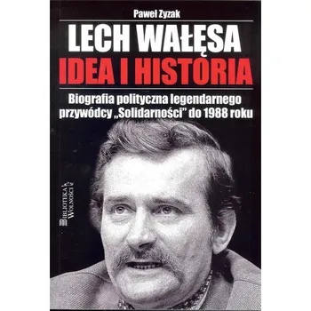 Literární biografie Lech Wałęsa. Idea i historia - Michał Fiszer