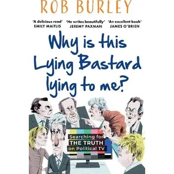 Cizí jazyk Why Is This Lying Bastard Lying to Me? - Burley, Rob