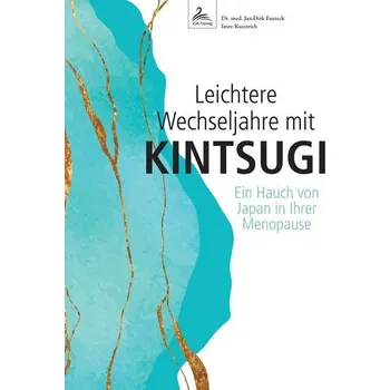 Leichtere Wechseljahre mit KINTSUGI - Fauteck, Jan-Dirk