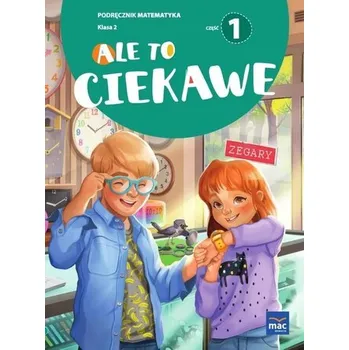 Kniha Matematyka SP 2 Ale to ciekawe podr cz.1 - Beata Skrzypiec, Jolanta Okuniewska, Sabina Piłat