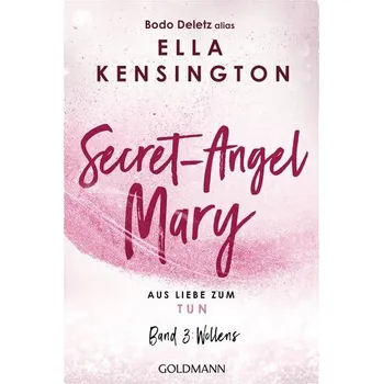 Secret-Angel Mary - Aus Liebe zum Tun - Deletz (alias Ella Kensington), Bodo