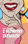 Z blondýny zubařkou - Hedvika Kaplánová…