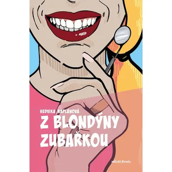 Z blondýny zubařkou - Hedvika Kaplánová…