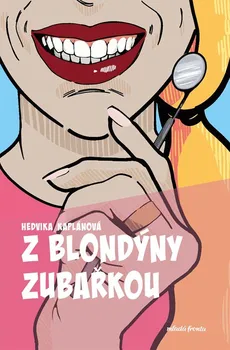 Literární biografie Z blondýny zubařkou - Hedvika Kaplánová (2024, brožovaná)