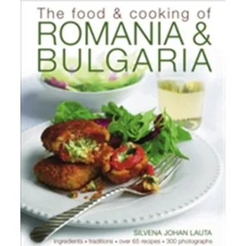 Food & Cooking of Romania & Bulgaria - Johan Lauta, Silvena