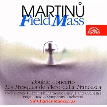 Zahraniční hudba Martinů Bohuslav: Polní mše, Dvojkoncert, Fresky Piera Della Francesca - CD