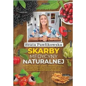 Skarby medycyny naturalnej - Beata Pawlikowska