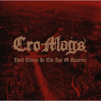 Zahraniční hudba Cro-Mags: Hard Times In The Age Of Quarrel - 2CD