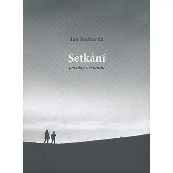 Setkání: Povídky z Islandu - Jan Sucharda (2019, pevná bez přebalu lesklá)