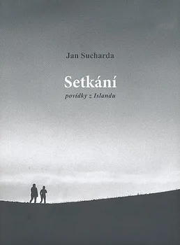 Setkání: Povídky z Islandu - Jan Sucharda (2019, pevná bez přebalu lesklá)