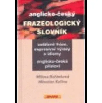 Anglicko-Český frazeologický slovník - Bočánková, Milena; Kalina, Miroslav