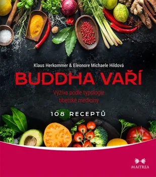 Buddha vaří: Výživa podle typologie tibetské medicíny - Klaus Herkommer, Eleonore Michaele Hildová (2020, brožovaná bez přebalu lesklá)