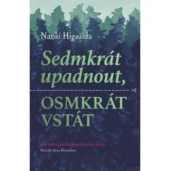Sedmkrát upadnout, osmkrát vstát - Naoki Higašida (2018, brožovaná)